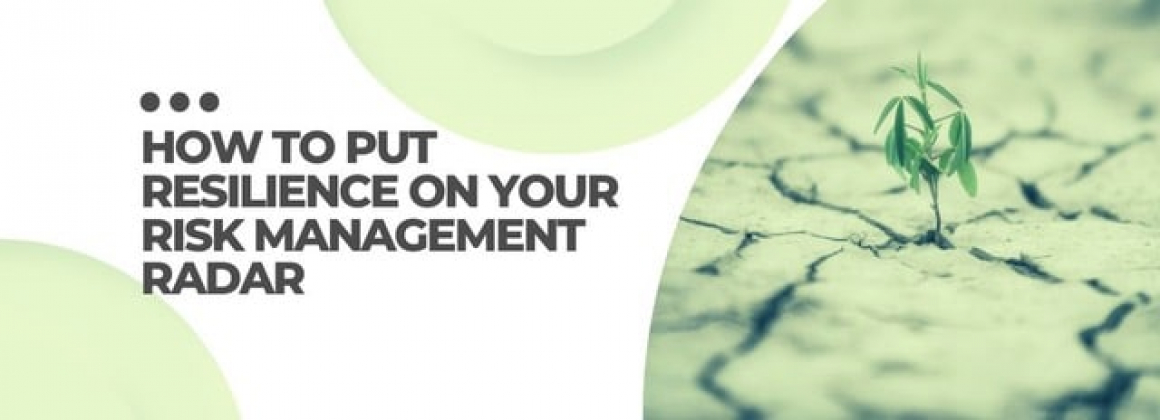 How to put Resilience on Your Risk Management Radar